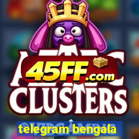 telegram bengala